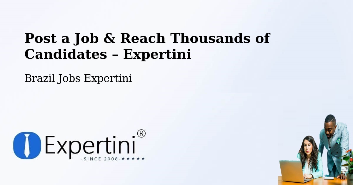 Post a Job in Serra Grande – Hire the Right Talent - Serra Grande, Brazil Jobs Expertini
