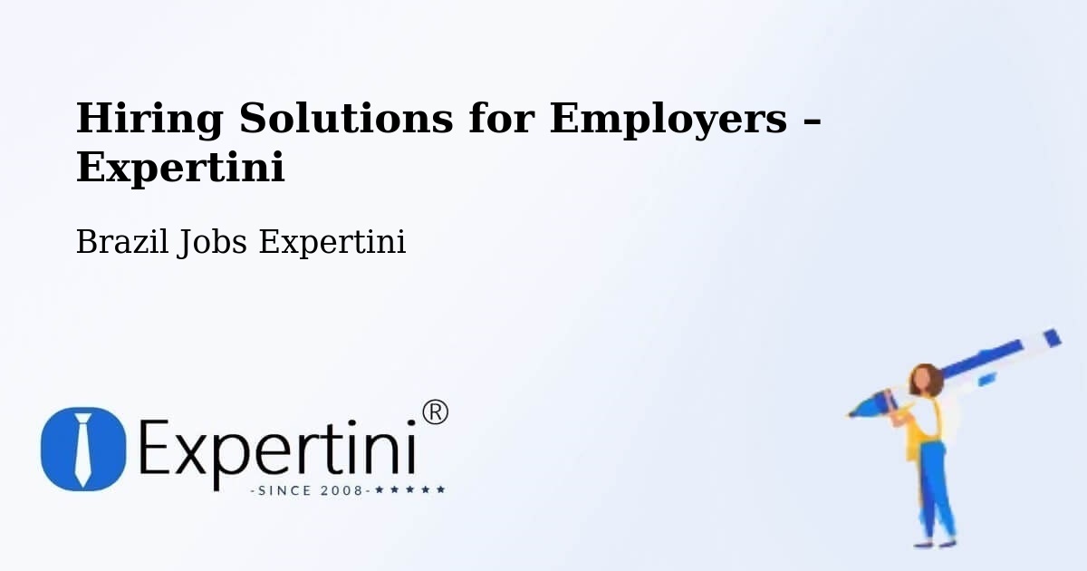 Hiring Solutions for Employers in Serra Grande - Serra Grande, Brazil Jobs Expertini